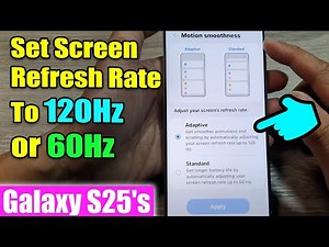 Galaxy S25's: How to Set Screen Refresh Rate To 120Hz or 60Hz