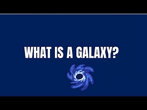 Science Questions: What is a galaxy?