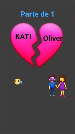 KATI 💔OLIVER PARTE 1)