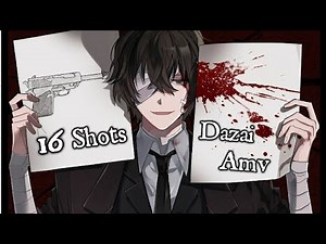 [AMV] Dazai - 16 Shots