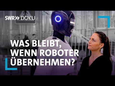 Jobangst und Roboterträume - Eine Reise zwischen Krise und Aufbruch | SWR Doku