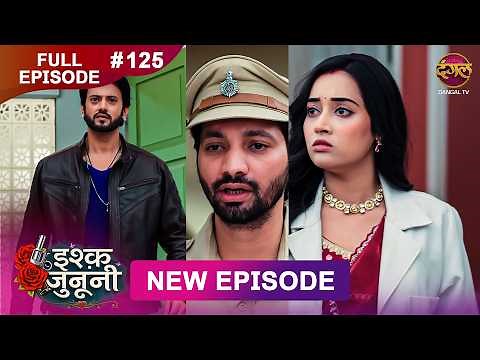 ISHQ JUNOONI | Full Episode 125 | 19 June 2026 | Full HD #Newepisode | Dangal TV