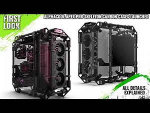 Alphacool Apex Pro Skeleton Carbon Cases Launched - Explained All Spec, Features And More