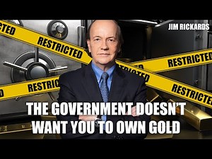 Jim Rickards: The Government Could Confiscate Your Gold