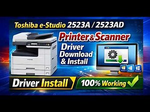 Toshiba e-Studio 2523A / 2523AD Printer & Scanner Driver Download & Install (Windows 7/10/11)