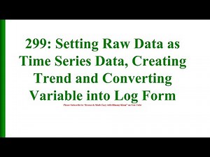 299 Setting Raw Data as Time Series Creating Trend and Converting Variables into their log form