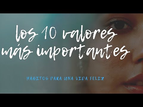 Los 10 valores más importantes en el ser humano