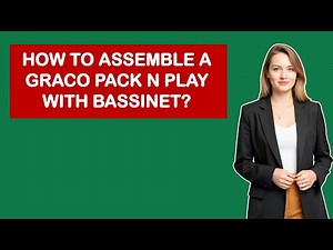 How To Assemble A Graco Pack N Play With Bassinet?