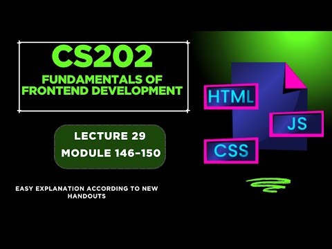 CS202 Short Lectures | Lecture 29 Modules 146-150 | Fundamentals of Front End Development