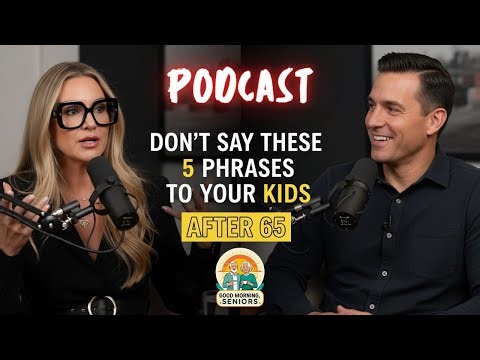 🚫 Don’t Say These 5 Phrases to Your Kids After 65 || Senior Advice Podcast