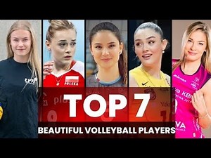 7 Beautiful Women Volleyball Players!