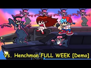 Vs. Henchman FULL WEEK [Demo] - Friday Night Funkin Mod