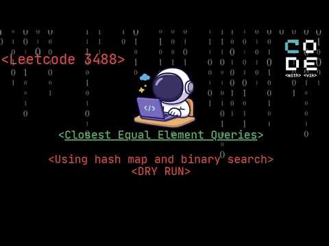 leetcode 3488 |Closest Equal Element Queries | Leetcode POTD |Binary search| hash map | dsa