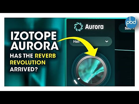 iZotope Aurora Review - An Unmasking Reverb??