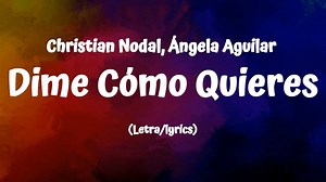 3.9K views · 108 reactions | Christian Nodal, Ángela Aguilar - Dime Cómo Quieres (Lyrics/Letra ) | All About Lyrics | Facebook
