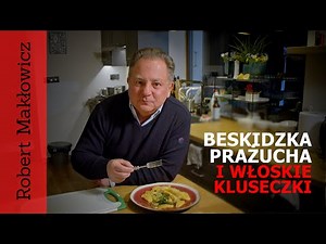 ROBERT MAKŁOWICZ POLSKA odc.125 „ Beskidzka prażucha i włoskie kluseczki".
