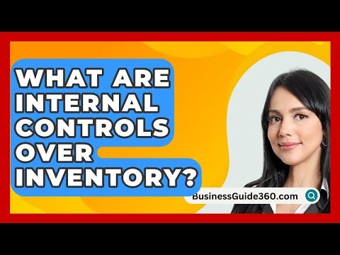 What Are Internal Controls Over Inventory? - BusinessGuide360.com