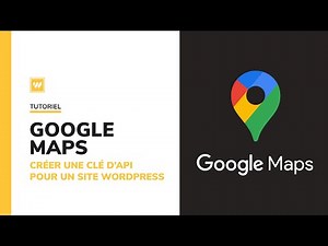 Comment créer un clé d’API Google Maps pour afficher la carte de mon site WordPress ?