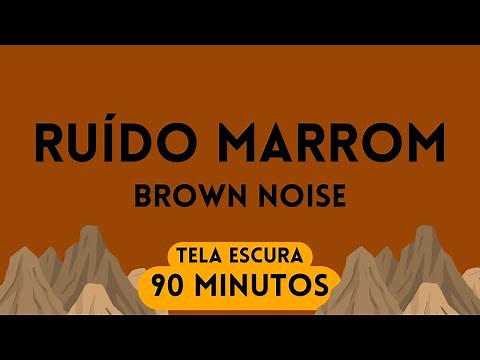 90 MINUTOS DE RUÍDO MARROM | 90 MINUTES OF BROWN NOISE