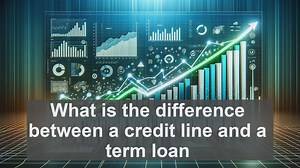 What is the difference between a credit line and a term loan?