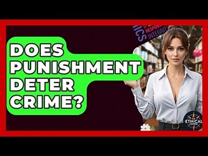 Does Punishment Deter Crime? - The Ethical Compass