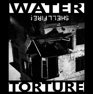 Water Torture - Shellfire!