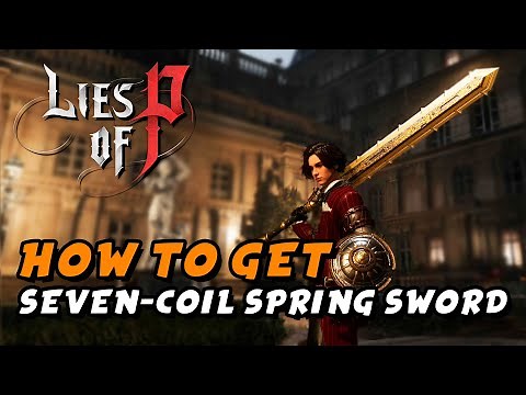 Lies Of P - Seven-Coil Spring Sword (How To Get & Moveset)