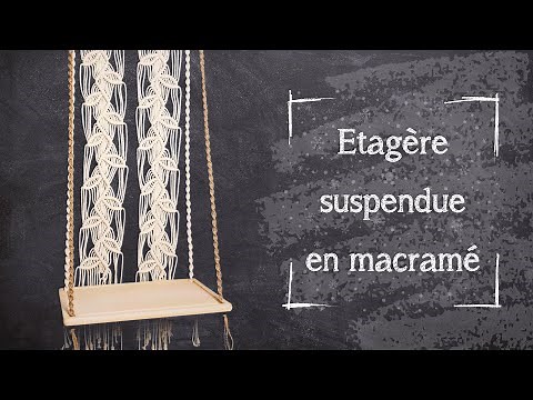 Tutoriel Macramé — Étagère suspendue en macramé — Intermédiaire