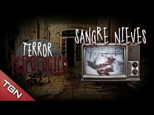 Terror psicológico - "Sangre Nieves"