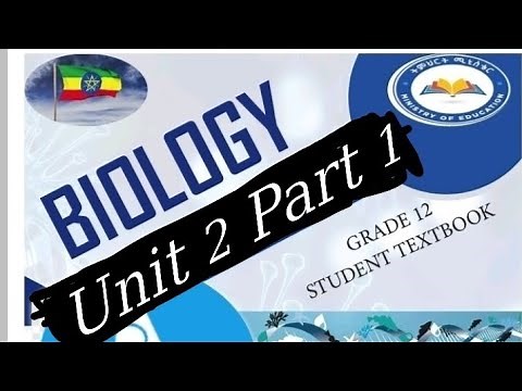 አዲሱ የ12ኛ ክፍል Biology መጽሐፍ new curriculum grade 12 Biology text book Unit 2/Chapter 2 Part 1