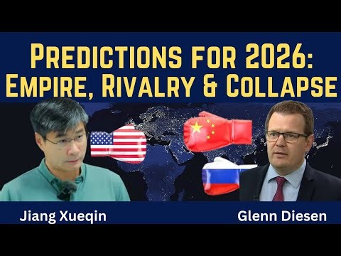 Jiang Xueqin: Predictions for 2026 - Empire, Rivalry & Collapse