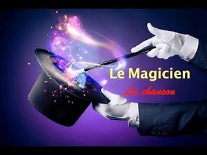 Le Magicien - La Chanson Du Magicien