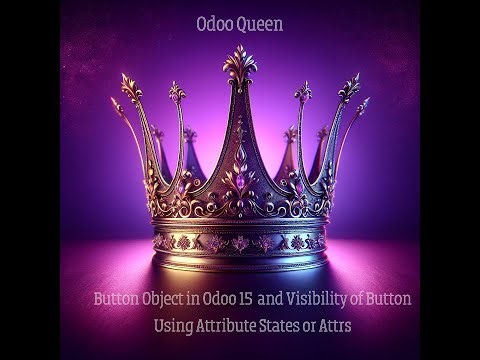 Button Object in Odoo 15 and Visibility of Button Using Attribute States or Attrs