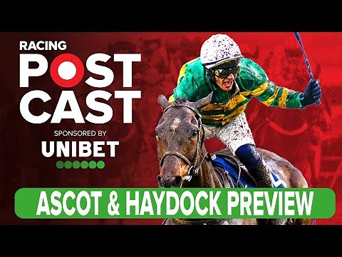 Ascot & Haydock Preview | Horse Racing Tips | Racing Postcast | Unibet
