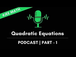 Quadratic Equations | Podcast Part -1 | Basics