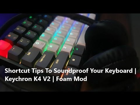 Shortcut Tips To Soundproof Your Keyboard | Keychron K4 V2 | Foam Mod