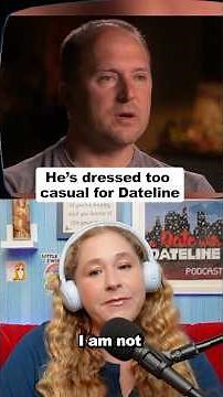 He dressed too casual for dateline
