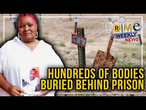 Crime Weekly News: Hundreds of Bodies Buried Behind Prison