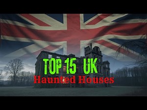 Most 15 Terrifying British Haunted Houses That Will Ruin Your Sleep