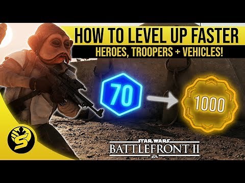 How to level up faster - Heroes, Troopers + Vehicles | STAR WARS Battlefront 2