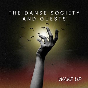 The Danse Society - Wake Up: The Danse Society And Guests (2025)