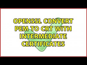 Openssl convert pem to crt with intermediate certificates (2 Solutions!!)