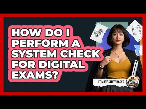How Do I Perform A System Check For Digital Exams?