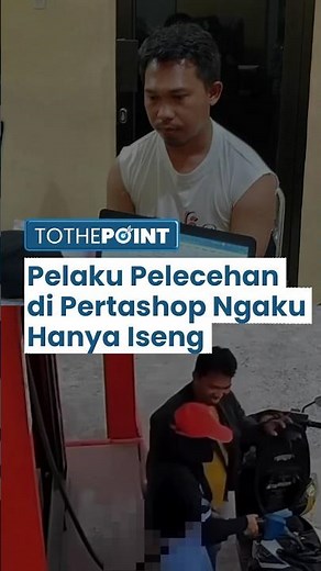 Tampang dan Motif Pelaku Pelecehan Pegawai Pertashop, Kini Telah Ditangkap dan Mengaku hanya Iseng