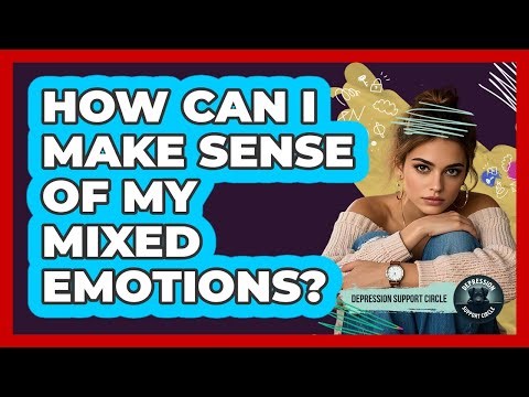 How Can I Make Sense of My Mixed Emotions?