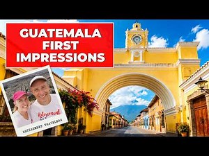 Antigua, Guatemala | Where to Go and What to Do! | Retirement Travel