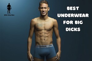 7 Best Underwear For Big Dicks - Get Ultimate Comfort - Wiki Only Men