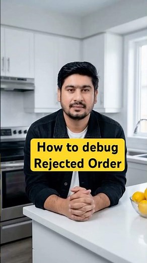 Order rejected? Here’s how to actually debug