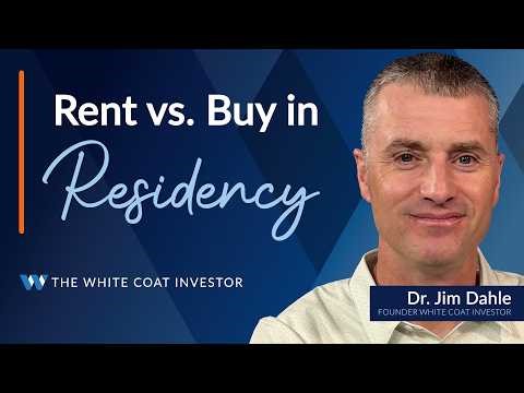 Why Most Medical Residents Should Rent