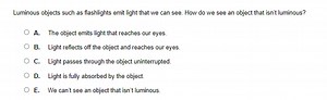 Luminous objects such as flashlights emit light that we can see... | Filo